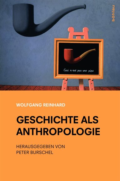 Wolfgang Reinhard, Peter Burschel - Geschichte als Anthropologie, Inbunden
