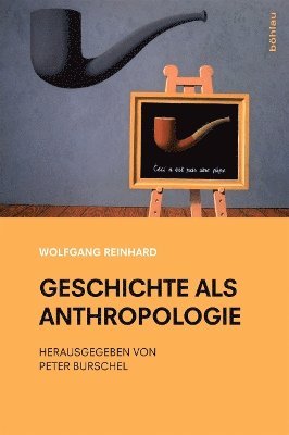 Wolfgang Reinhard, Prof. Dr. Wolfgang Reinhard, Peter Burschel, Prof. Dr. Peter Burschel - Geschichte als Anthropologie, Inbunden