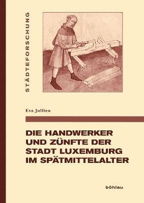 Die Handwerker und Zünfte der Stadt Luxemburg im Spätmittelalter