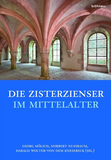 Georg Mölich, Norbert Nußbaum, Harald Wolter-von dem Knesebeck - Die Zisterzienser im Mittelalter, Inbunden