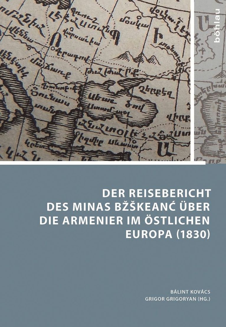 Minas Bžškeancʻ, Minas Bzskeanc?, Bálint Kovács, Grigor Grigoryan, Dr. Balint Kovacs - Der Reisebericht des Minas Bžškeancʻ über die Armenier im östlichen Europa (1830), Inbunden