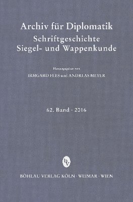 Irmgard Fees, Andreas Meyer, Prof. Dr. Irmgard Fees, Prof. Dr. Andreas Meyer - Archiv für Diplomatik, Schriftgeschichte, Siegel- und Wappenkunde, Inbunden