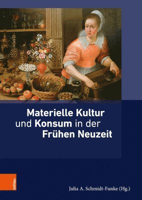 bokomslag Materielle Kultur und Konsum in der Frühen Neuzeit