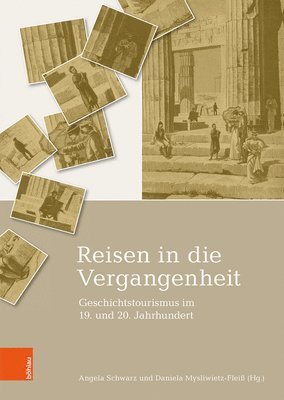 Angela Schwarz, Daniela Mysliwietz-Fleiß, Prof. Dr. Angela Schwarz, Dr. Daniela Mysliwietz-Fleiß, Daniela Mysliwietz-Fleiss - Reisen in die Vergangenheit, Inbunden
