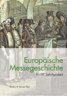 Markus A. Denzel - Europäische Messegeschichte 9.–19. Jahrhundert, Inbunden