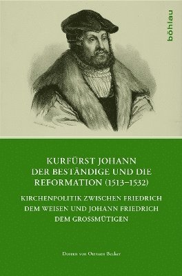 Kurfürst Johann der Beständige und die Reformation (1513-1532)