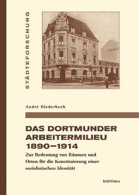 Das Dortmunder Arbeitermilieu 1890–1914