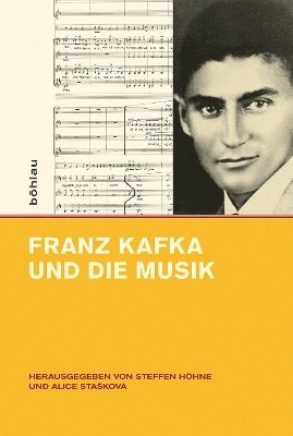 Steffen Höhne, Alice Stašková - Franz Kafka und die Musik, Inbunden