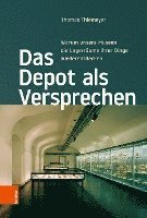 Thomas Thiemeyer - Das Depot als Versprechen, Inbunden