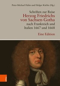 bokomslag Schriften Zur Reise Herzog Friedrichs Von Sachsen-Gotha Nach Frankreich Und Italien 1667 Und 1668