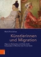 Kunstlerinnen Und Migration: Olga Von Boznanska Und Otolia Grafin Kraszewska Im Munchen Des Fin de Siecle 1