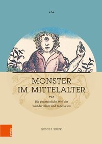 bokomslag Monster Im Mittelalter: Die Phantastische Welt Der Wundervolker Und Fabelwesen