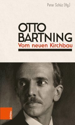 Peter Schuz - Otto Bartning: Vom neuen Kirchbau, Inbunden