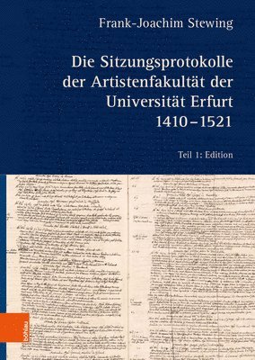 Die Sitzungsprotokolle der Artistenfakultat der Universitat Erfurt 1410-1521 1