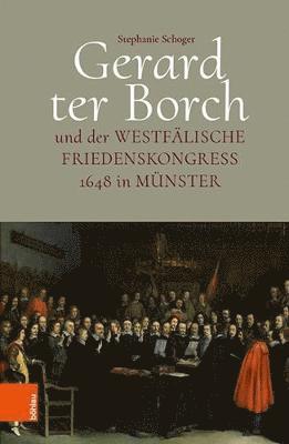 bokomslag Gerard ter Borch und der westflische Friedenskongress 1648 in Mnster