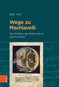 bokomslag Wege zu Machiavelli