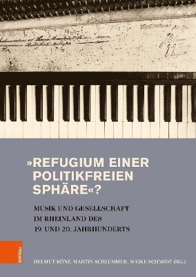Refugium Einer Politikfreien Sphare?: Musik Und Gesellschaft Im Rheinland Des 19. Und 20. Jahrhunderts 1