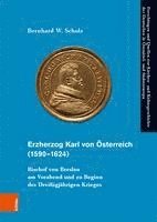 Bernhard Scholz, Bernhard W. Scholz - Erzherzog Karl von Osterreich (1590--1624), Inbunden