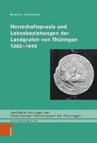 bokomslag Herrschaftspraxis und Lehnsbeziehungen der Landgrafen von Thringen 13821440