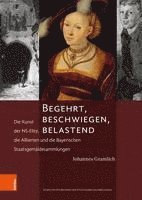 bokomslag Begehrt, beschwiegen, belastend