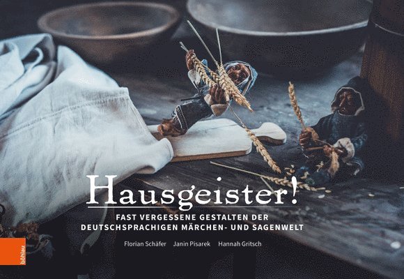 Hannah Gritsch, Janin Pisarek - Hausgeister: Fast Vergessene Gestalten Der Deutschsprachigen Marchen- Und Sagenwelt, Inbunden