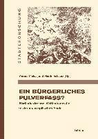 Werner Freitag, Martin Scheutz, Prof. Dr. Werner Freitag - Ein bürgerliches Pulverfass?, Inbunden