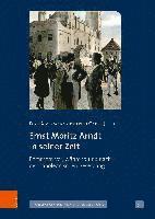 Ernst Moritz Arndt in seiner Zeit