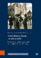 Ernst Moritz Arndt in seiner Zeit 1