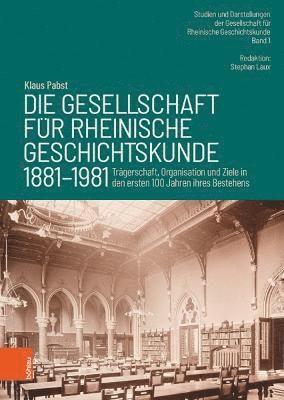 Die Gesellschaft fur Rheinische Geschichtskunde (1881--1981) 1