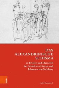 bokomslag Das Alexandrinische Schisma in Briefen und Ideenwelt des Arnulf von Lisieux und Johannes von Salisbury