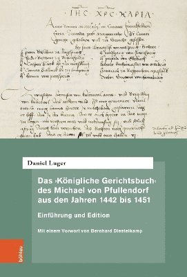 Das Knigliche Gerichtsbuch des Michael von Pfullendorf aus den Jahren 1442 bis 1451  Zu den Anfngen des Kammergerichts am rmisch-deutschen Knigshof 1
