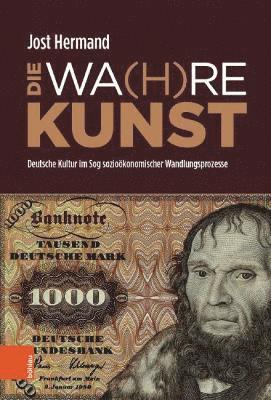 Jost Hermand - DIE WA(H)RE KUNST, Inbunden