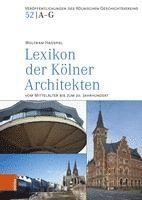 bokomslag Lexikon der Kolner Architekten vom Mittelalter bis zum 20. Jahrhundert