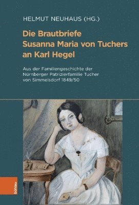 Die Brautbriefe Susanna Maria von Tuchers an Karl Hegel 1