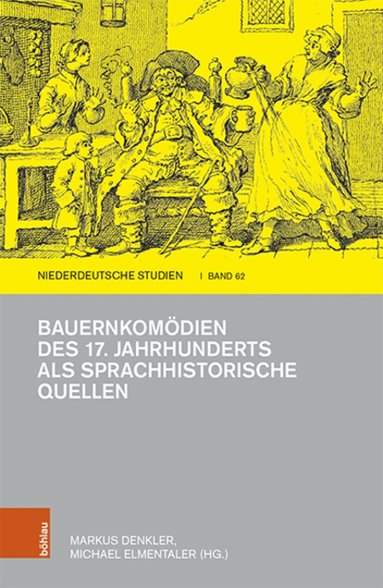 Markus Denkler, Michael Elmentaler - Bauernkomödien des 17. Jahrhunderts als sprachhistorische Quellen, Inbunden