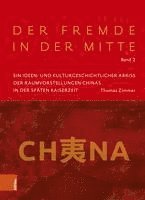 bokomslag Der Fremde in Der Mitte: Ein Ideen- Und Kulturgeschichtlicher Abriss Der Raumvorstellungen Chinas in Der Spaten Kaiserzeit