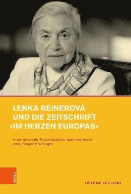 bokomslag Lenka Reinerova und die Zeitschrift 'Im Herzen Europas'
