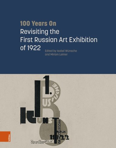 Isabel Wünsche, Miriam Leimer - 100 Years On: Revisiting the First Russian Art Exhibition of 1922, Inbunden