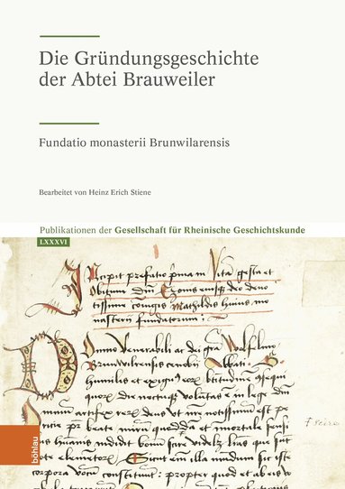 Bohlau Verlag Koln, c/o LVR-Institut für Landeskunde u. Regionalgesch. Gesellschaft für Rheinische Geschichtskunde - Die Gründungsgeschichte der Abtei Brauweiler, Inbunden