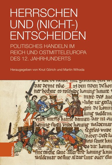 Knut Görich, Martin Wihoda - Herrschen und (Nicht-)Entscheiden, Inbunden