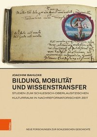 bokomslag Bildung, Mobilitat Und Wissenstransfer: Studien Zum Schlesisch-Oberlausitzischen Kulturraum in Nachreformatorischer Zeit