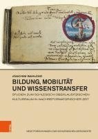 Bildung, Mobilitat Und Wissenstransfer: Studien Zum Schlesisch-Oberlausitzischen Kulturraum in Nachreformatorischer Zeit 1