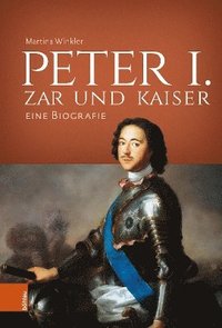 bokomslag Peter I.  Zar und Kaiser