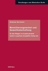 bokomslag Bereicherungsverbot Und Gewalthaberhaftung: Zu Den Klagen in Id Quod Pervenit Sowie in Quantum Locupletior Factus Est