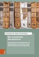 bokomslag Der Kaiserliche Reichshofrat: Interdisziplinare Perspektiven Auf Organisation Und Funktion Eines Fruhneuzeitlichen Zentralgerichts