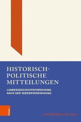 Michael Borchard - Historisch-Politische Mitteilungen: Archiv Fur Christlich-Demokratische Politik. Landesgeschichtsforschung Nach Der Wiedervereinigung, Inbunden