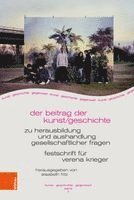 Der Beitrag Der Kunst/Geschichte Zu Herausbildung Und Aushandlung Gesellschaftlicher Fragen: Festschrift Fur Verena Krieger