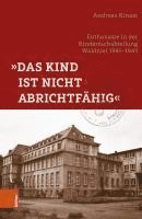 bokomslag Das Kind Ist Nicht Abrichtfahig: Euthanasie in Der Kinderfachabteilung Waldniel 1941-1943