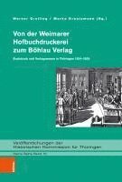 Werner Greiling, Marko Kreutzmann - Von Der Weimarer Hofbuchdruckerei Zum Bohlau Verlag: Buchdruck Und Verlagswesen in Thuringen 1624-2024, Inbunden