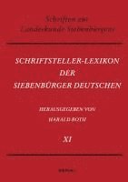 Harald Roth - Schriftsteller-Lexikon Der Siebenburger Deutschen: Bio-Bibliographisches Handbuch Fur Wissenschaft, Dichtung Und Publizistik. Band XI (See - Z), Inbunden